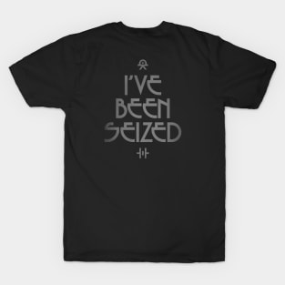 I've Been Seized - Alien Encounter T-Shirt